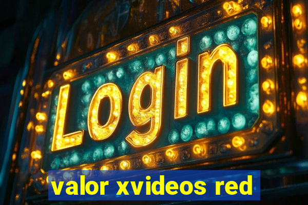 valor xvideos red